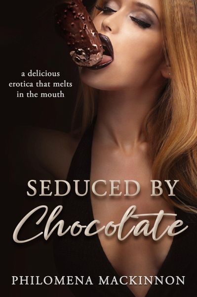 Seduced by Chocolate: A Deliciously Erotic Encounter (eBook, ePUB)
