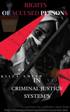 RIGHTS OF ACCUSED PERSONS IN CRIMINAL JUSTICE SYSTEM BY KIIZA SMITH (eBook, ePUB) - SMITH, KIIZA