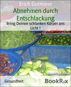 Abnehmen durch Entschlackung (eBook, ePUB) - Gutmann, Erich