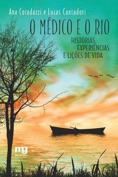 O médico e o rio (eBook, ePUB) - Coradazzi, Ana; Cantadori, Lucas