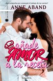 Añade amor a la receta (eBook, ePUB)