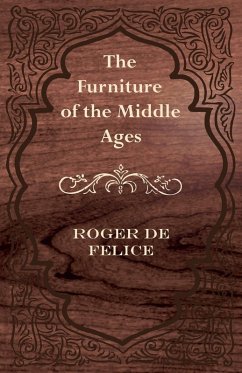 The Furniture of the Middle Ages (eBook, ePUB) - Félice, Roger De