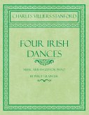 Four Irish Dances - Music Arranged for Piano by Percy Grainger (eBook, ePUB)