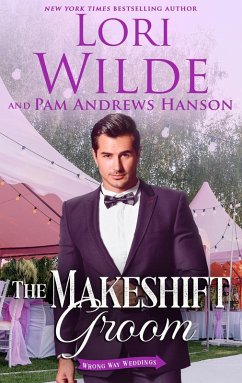 The Makeshift Groom (Wrong Way Weddings, #5) (eBook, ePUB) - Wilde, Lori; Hanson, Pam Andrews