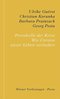 Protokolle der Krise (eBook, ePUB) - Guérot, Ulrike; Korunka, Christian; Prainsack, Barbara; Psota, Georg