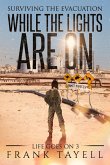 While the Lights Are On (Life Goes On, #3) (eBook, ePUB) While the Lights Are On (Life Goes On, #3) (eBook, ePUB)