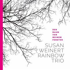 Der Baum Vor Meinem Fenster - Weinert,Susan Rainbow Trio