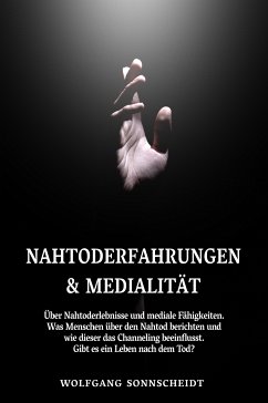 Nahtoderfahrungen & Medialität (eBook, ePUB) - Sonnscheidt, Wolfgang