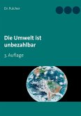 Die Umwelt ist unbezahlbar (eBook, ePUB) Die Umwelt ist unbezahlbar (eBook, ePUB)