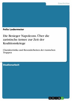 Die Besieger Napoleons. Über die zaristische Armee zur Zeit der Koalitionskriege (eBook, PDF) - Lodermeier, Felix