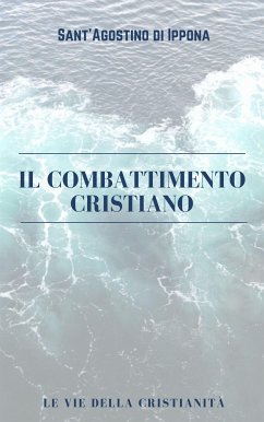 Il Combattimento Cristiano (eBook, ePUB) - di Ippona, Sant'Agostino