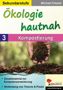 Ökologie hautnah - Band 3: Kompostierung - Freund, Michael