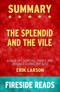 The Splendid and the Vile: A Saga of Churchill, Family and Defiance During the Blitz by Erik Larson: Summary by Fireside Reads (eBook, ePUB)