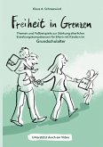 Freiheit in Grenzen ¿ Themen und Fallbeispiele zur Stärkung elterlicher Erziehungskompetenzen für Eltern mit Kindern im Grundschulalter