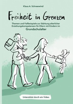 Freiheit in Grenzen ¿ Themen und Fallbeispiele zur Stärkung elterlicher Erziehungskompetenzen für Eltern mit Kindern im Grundschulalter - Schneewind, Klaus A.