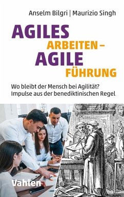 Agiles Arbeiten - agile Führung - Bilgri, Anselm;Singh, Maurizio