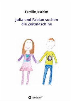 Julia und Fabian suchen die Zeitmaschine - Jeschke, Familie