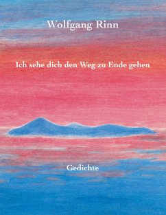 Ich sehe dich den Weg zu Ende gehen (eBook, ePUB) - Rinn, Wolfgang