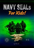 Navy SEALs for Kids! (Navy SEALs Special Forces Leadership and Self-Esteem Books for Kids) (eBook, ePUB)