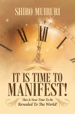 It Is Time To Manifest! (eBook, ePUB)