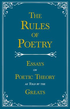 The Rules of Poetry - Essays on Poetic Theory as Told by the Greats (eBook, ePUB) - Various