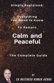 Simply Explained: Everything You Need to Know to Remain Calm and Peaceful - The Complete Guide (eBook, ePUB)