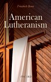 American Lutheranism (Vol. 1&2) (eBook, ePUB)