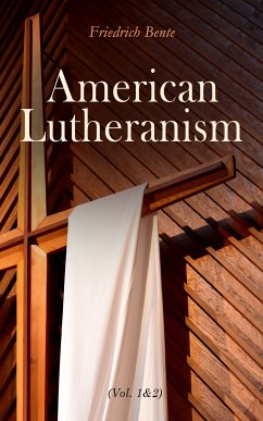 American Lutheranism (Vol. 1&2) (eBook, ePUB) - Bente, Friedrich