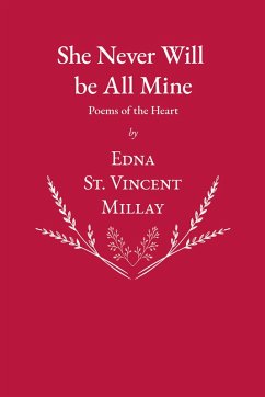 She Never Will be All Mine - Poems of the Heart (eBook, ePUB) - Millay, Edna St. Vincent