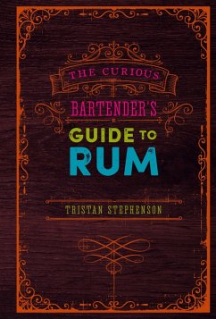 The Curious Bartender's Guide to Rum (eBook, ePUB) - Stephenson, Tristan