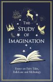 The Study of Imagination - Essays on Fairy Tales, Folk-Lore and Mythology (eBook, ePUB)