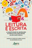 Leitura e Escrita: A Subjetividade na Abordagem da Prática nos Anos Iniciais da Educação Básica (eBook, ePUB)