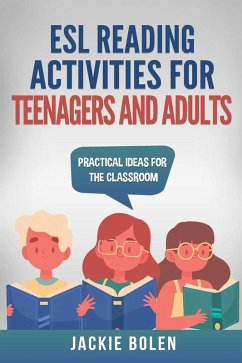 ESL Reading Activities for Teenagers and Adults: Practical Ideas for the Classroom (eBook, ePUB) - Bolen, Jackie