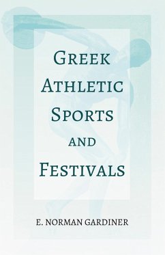 Greek Athletic Sports and Festivals (eBook, ePUB) - Gardiner, E. Norman