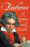Beethoven - His Symphonies Critically Discussed (eBook, ePUB)