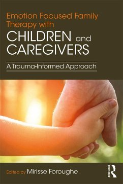 Emotion Focused Family Therapy with Children and Caregivers (eBook, PDF)