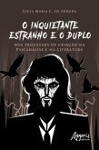 O Inquietante Estranho e o Duplo nos Processos de Criação na Psicanálise e na Literatura (eBook, ePUB)