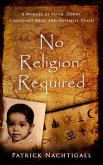 No Religion Required: A Memoir of Faith, Doubt, Chocolate Milk, and Untimely Death (eBook, ePUB)