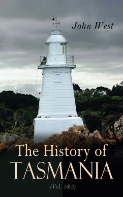 The History of Tasmania (Vol. 1&2) (eBook, ePUB) - West, John