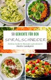 50 Gerichte für den Spiralschneider (eBook, ePUB)