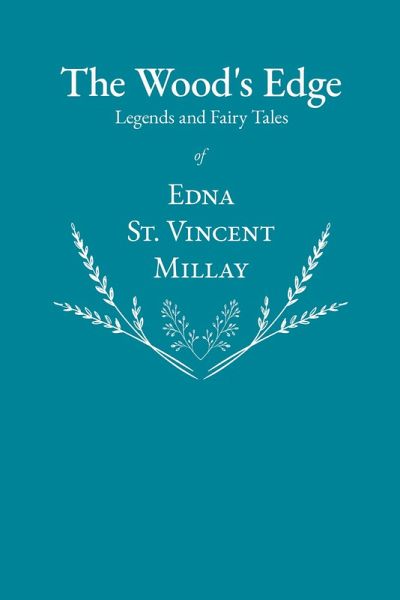 The Wood's Edge - Legends and Fairy Tales of Edna St. Vincent Millay (eBook, ePUB)