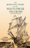 The Romantic Story of the Mayflower Pilgrims - And Its Place in Life Today (eBook, ePUB)