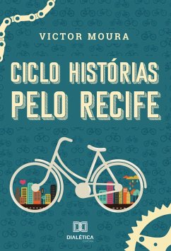 Ciclo Histórias pelo Recife (eBook, ePUB) - Moura, Victor dos Santos