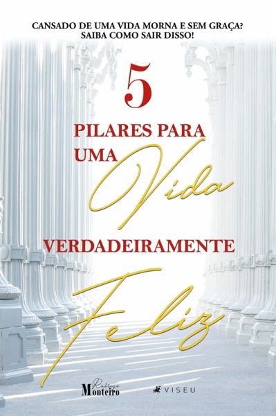 5 pilares para uma vida verdadeiramente feliz (eBook, ePUB) 5 pilares para uma vida verdadeiramente feliz (eBook, ePUB)