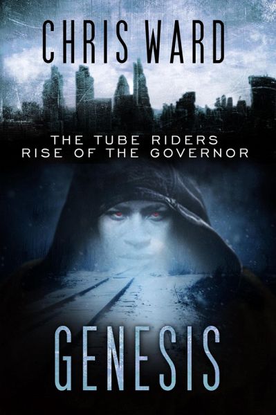 Genesis: The Rise of the Governor (The Tube Riders, #5) (eBook, ePUB) Genesis: The Rise of the Governor (The Tube Riders, #5) (eBook, ePUB)