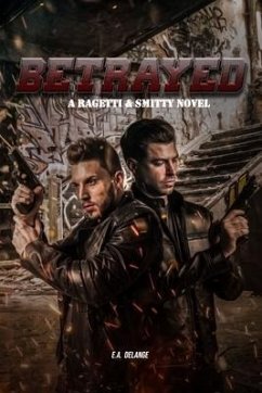 Betrayed (A Ragetti & Smitty Novel) (eBook, ePUB) - Delange, E. A.