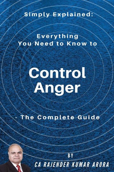 Simply Explained: Everything You Need to Know to Control Anger - The Complete Guide (eBook, ePUB) Simply Explained: Everything You Need to Know to Control Anger - The Complete Guide (eBook, ePUB)