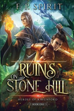 The Ruins on Stone Hill (Heroes of Ravenford Book 1) - Spirit, F. P.