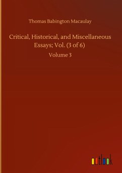 Critical, Historical, and Miscellaneous Essays; Vol. (3 of 6)