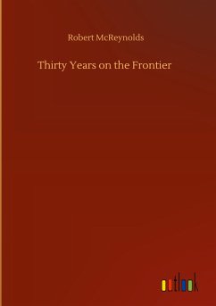 Thirty Years on the Frontier - Mcreynolds, Robert